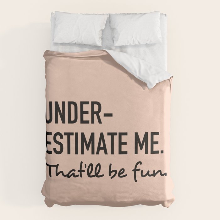 Underestimate me. That'll be fun. Duvet Cover Gallery Image 1