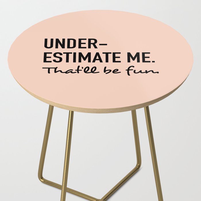 Underestimate me. That'll be fun. Side Table Gallery Image 2