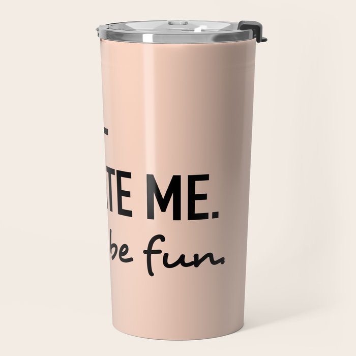 Underestimate me. That'll be fun. Travel Mug Gallery Image 2
