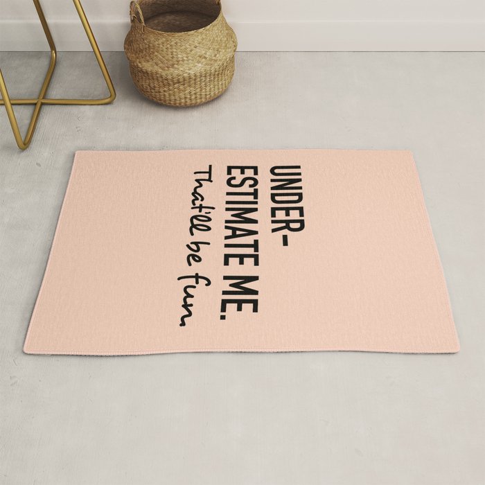 Underestimate me. That'll be fun. Rug Gallery Image 1