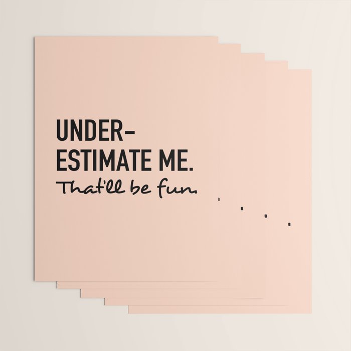 Underestimate me. That'll be fun. Wrapping Paper Gallery Image 3