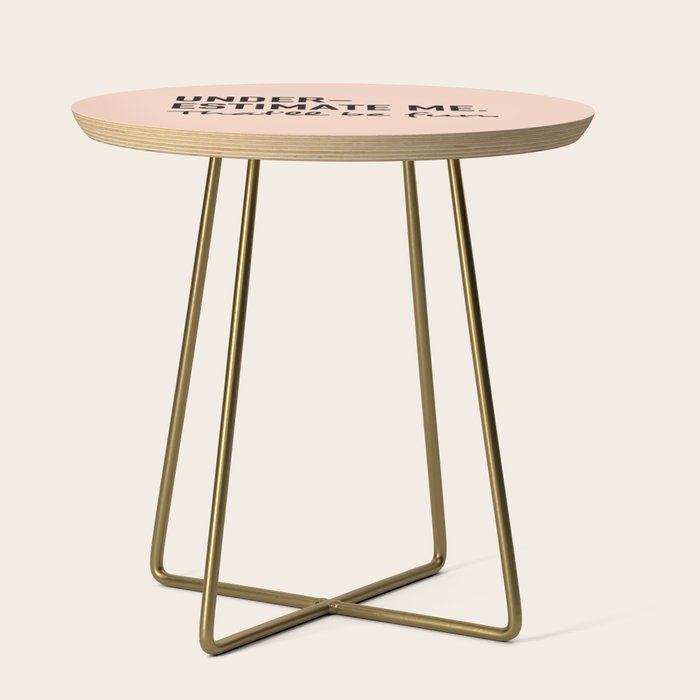 Underestimate me. That'll be fun. Side Table Gallery Image 1