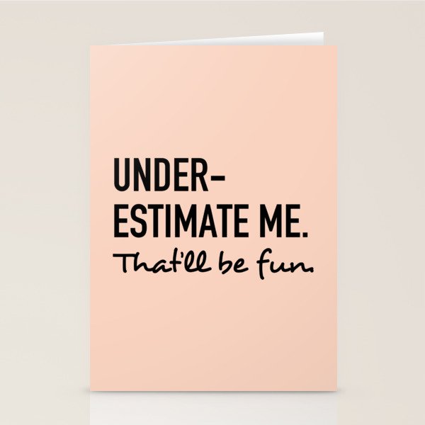 Underestimate me. That'll be fun. Stationery Card Gallery Image 2