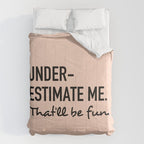 Underestimate me. That'll be fun. Comforter Gallery Image 6