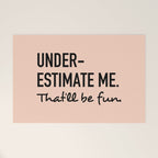 Underestimate me. That'll be fun. Welcome Mat Gallery Image 1