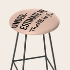 Underestimate me. That'll be fun. Stool Gallery Image 2