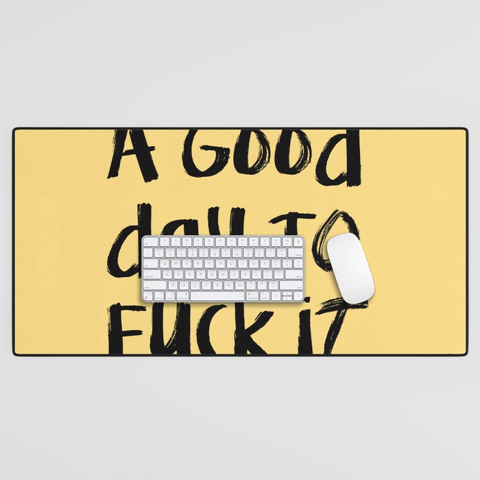 What a Good day To Fuck It. Typography Funny Saying, Phrase Quote Carefree Childlike, Handwritten Post-it Note Desk Mat Gallery Image 1