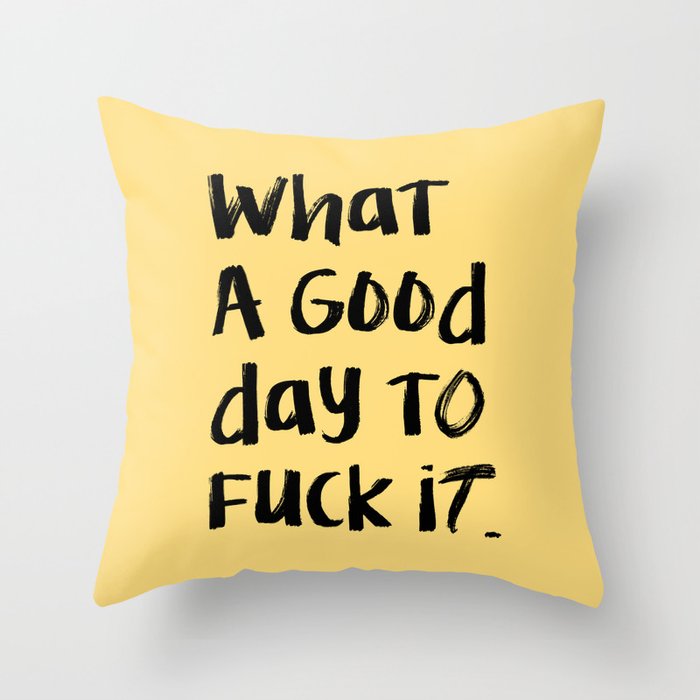 What a Good day To Fuck It. Typography Funny Saying, Phrase Quote Carefree Childlike, Handwritten Post-it Note Throw Pillow Gallery Image 6