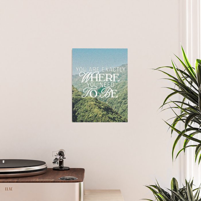 You Are Exactly Where You Need to Be Poster Gallery Image 2