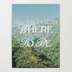 You Are Exactly Where You Need to Be Poster Gallery Image 4