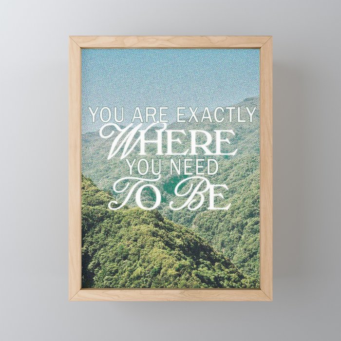 You Are Exactly Where You Need to Be Mini Art Print