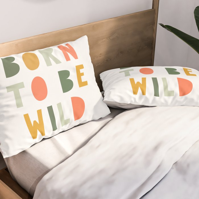 Born To Be Wild, Be Kind, Modern Abstract Print, Boho Decor, Nursery Decor  Pillow Sham Gallery Image 2