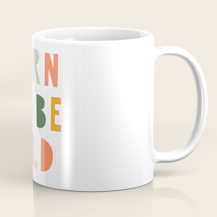 Born To Be Wild, Be Kind, Modern Abstract Print, Boho Decor, Nursery Decor  Coffee Mug Gallery Image 1