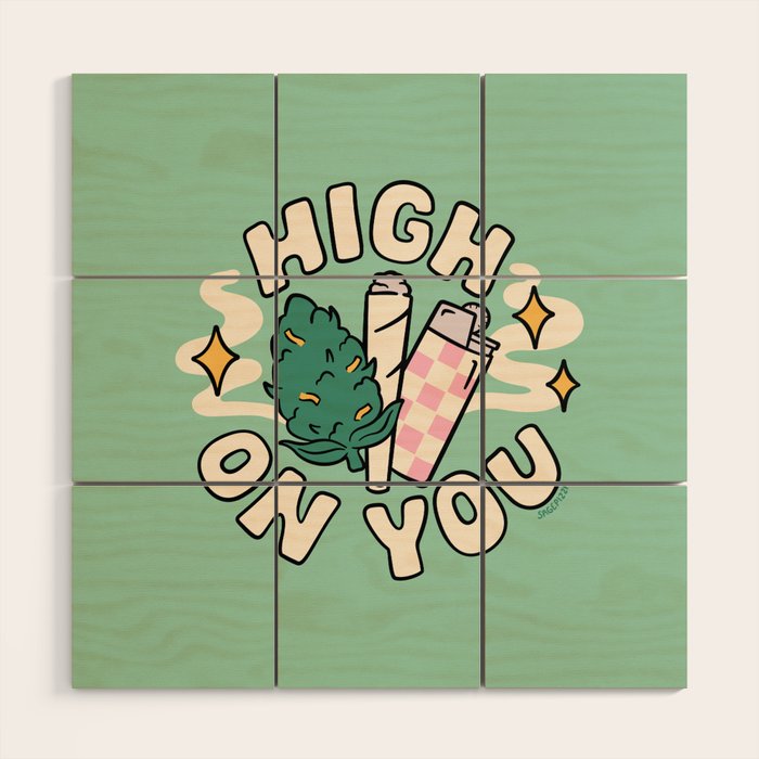HIGH ON YOU Wood Wall Art Gallery Image 1