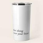 just another thing hanging over your head Travel Mug Gallery Image 1