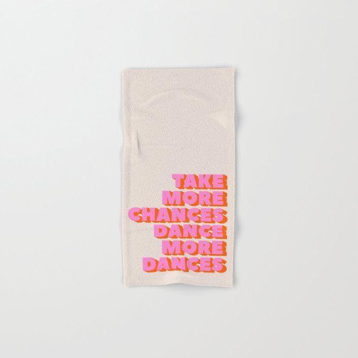 TAKE MORE CHANCES DANCE MORE DANCES Bath Towel Gallery Image 1