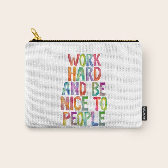 Work Hard and Be Nice to People Carry All Pouch Gallery Image 1