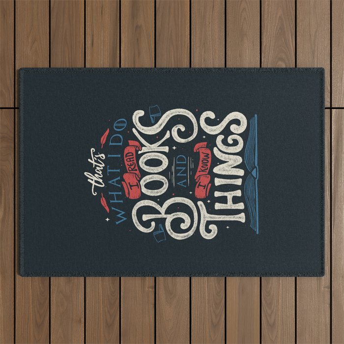 That's what i do i read books and i know things Outdoor Rug Gallery Image 1