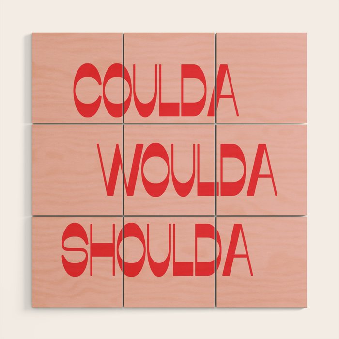 Coulda Woulda Wood Wall Art Gallery Image 1