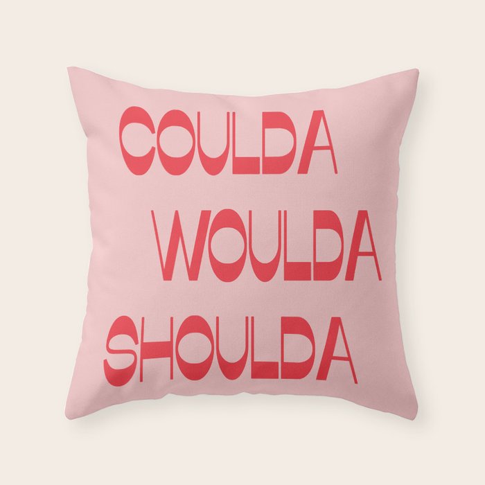 Coulda Woulda Throw Pillow Gallery Image 6
