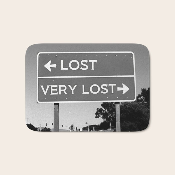 Lost; Very Lost funny roadsign humorous black and white quote photograph - photography - photographs Bath Mat Gallery Image 1