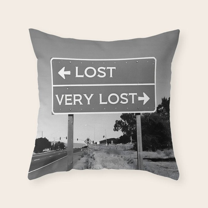Lost; Very Lost funny roadsign humorous black and white quote photograph - photography - photographs Throw Pillow Gallery Image 1