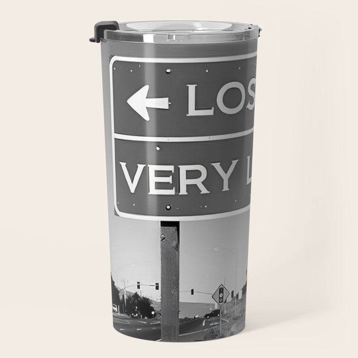 Lost; Very Lost funny roadsign humorous black and white quote photograph - photography - photographs Travel Mug Gallery Image 3