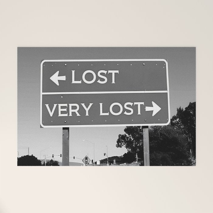 Lost; Very Lost funny roadsign humorous black and white quote photograph - photography - photographs Welcome Mat Gallery Image 1