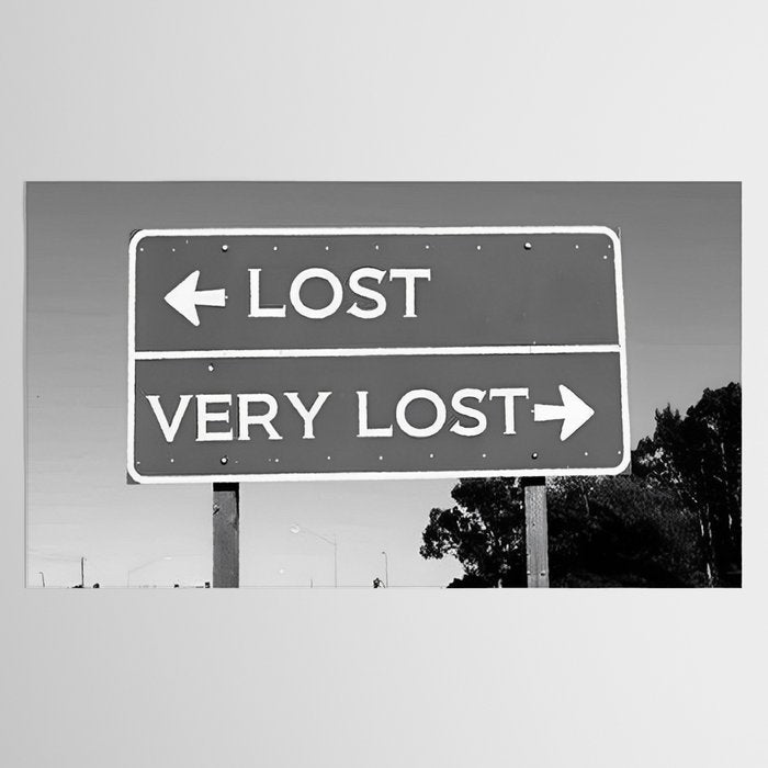 Lost; Very Lost funny roadsign humorous black and white quote photograph - photography - photographs Tablecloth Gallery Image 2