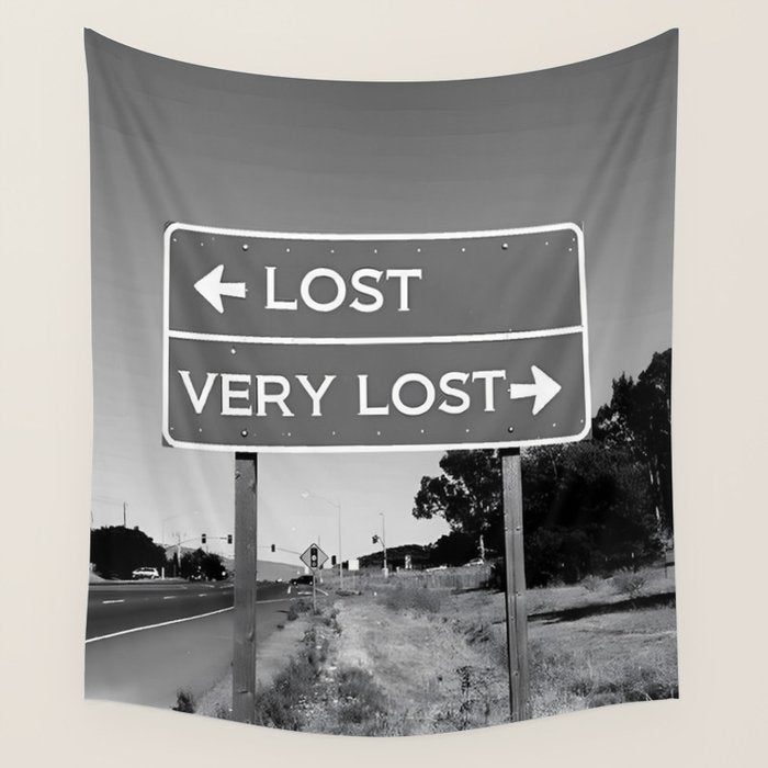 Lost; Very Lost funny roadsign humorous black and white quote photograph - photography - photographs Wall Tapestry Gallery Image 4