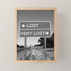 Lost; Very Lost funny roadsign humorous black and white quote photograph - photography - photographs Mini Art Print Gallery Image 1
