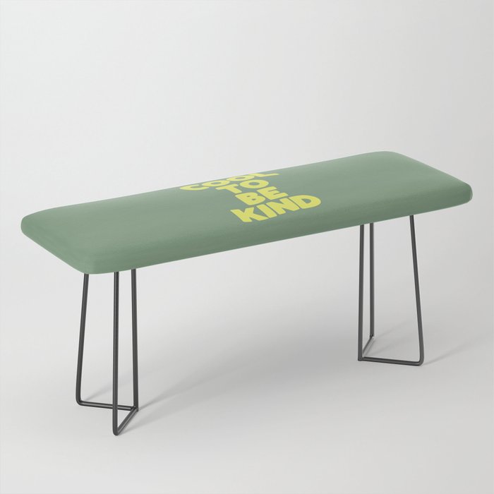Cool to Be Kind Bench Gallery Image 1