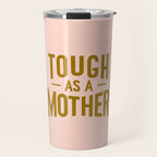Tough as a Mother Travel Mug Gallery Image 1