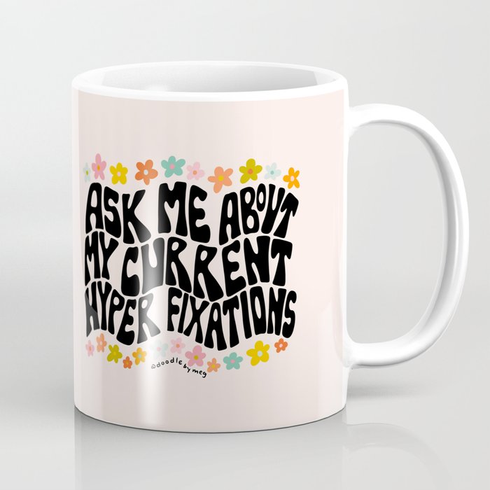Ask Me About My Current Hyper Fixations Coffee Mug Gallery Image 1