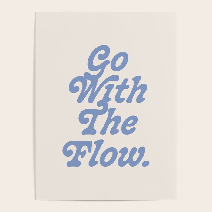 Go with the flow. Poster Gallery Image 1
