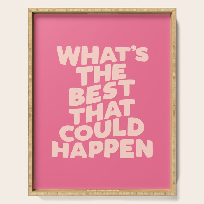 What's The Best That Could Happen Serving Tray Gallery Image 1