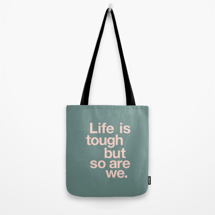Life is Tough But So Are We Tote Bag Gallery Image 2