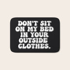 Don't Sit on My Bed in Your Outside Clothes Bath Mat Gallery Image 1