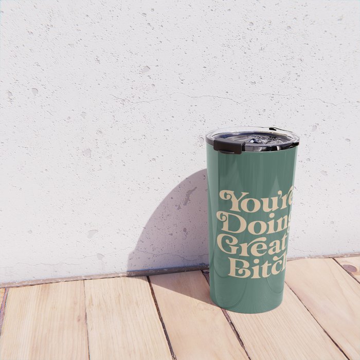 YOUâRE DOING GREAT BITCH vintage green cream Travel Mug Gallery Image 4