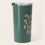 YOUâRE DOING GREAT BITCH vintage green cream Travel Mug Gallery Image 3