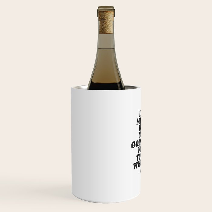 IN THE MIDST OF WHERE YOUâRE GOING DONâT FORGET TO ENJOY WHERE YOU ARE motivational typography Wine Chiller Gallery Image 2