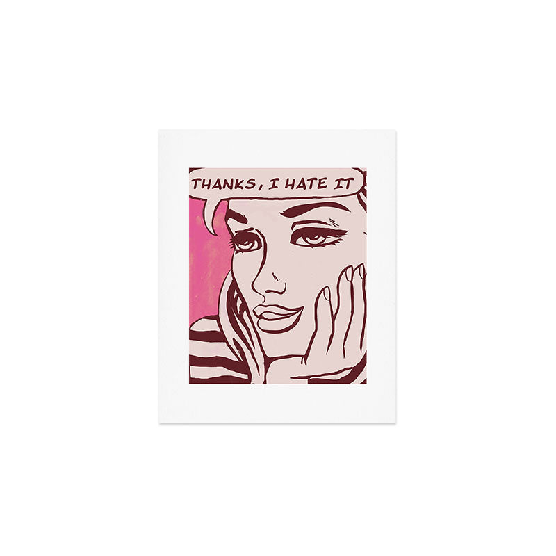 Thanks I hate it Art Print Gallery Image 1