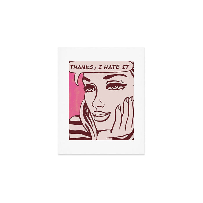 Thanks I hate it Art Print Gallery Image 1