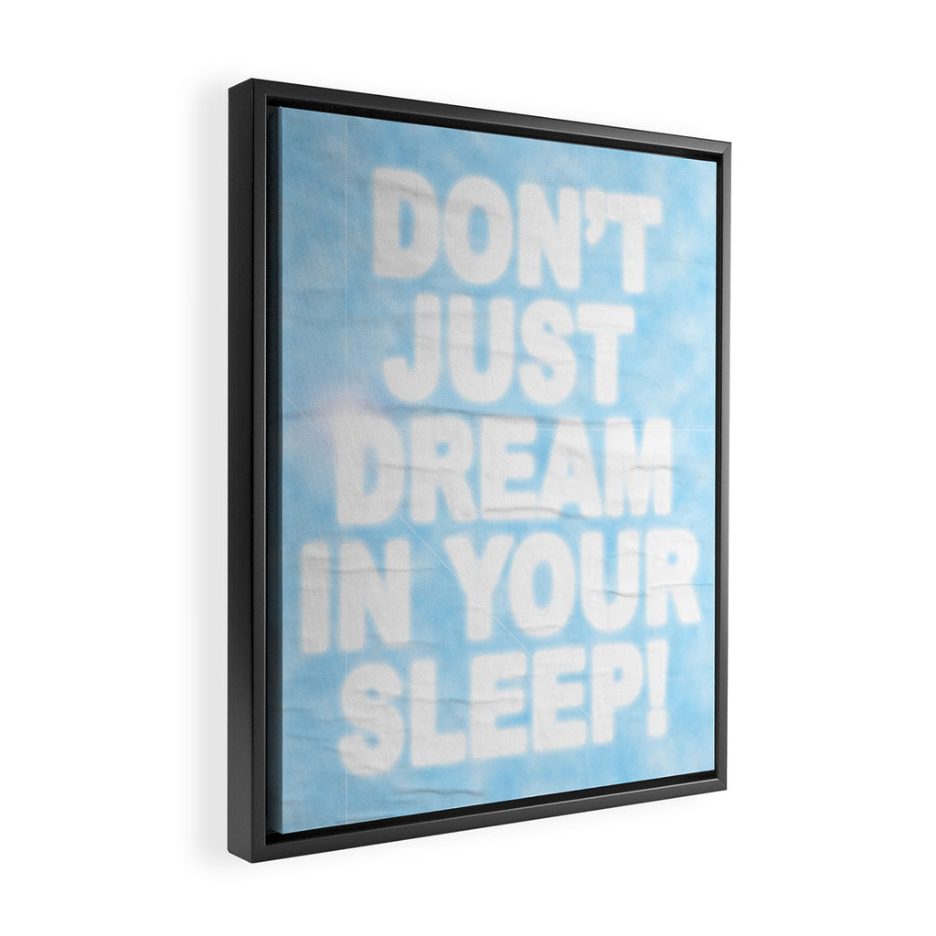 Don't Just Dream In Your Sleep Framed Canvas Print Gallery Image 2