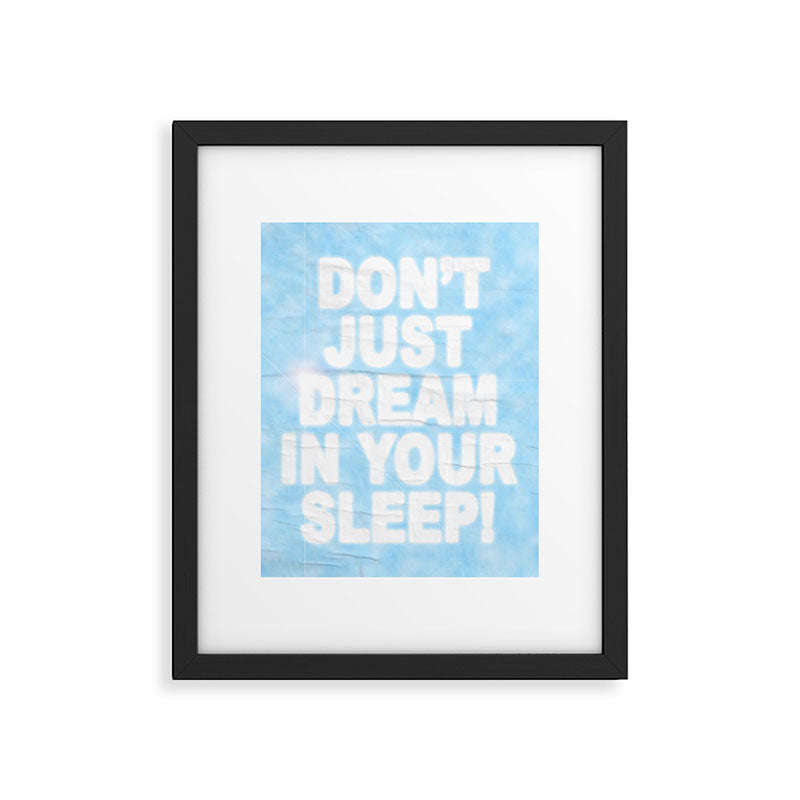 Don't Just Dream In Your Sleep Framed Art Print Gallery Image 5