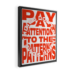 Pay Attention to the Patterns Framed Canvas Print Gallery Image 2