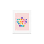 Be Always Yourself Art Print Gallery Image 1