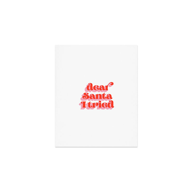 Dear Santa I tried Art Print Gallery Image 1