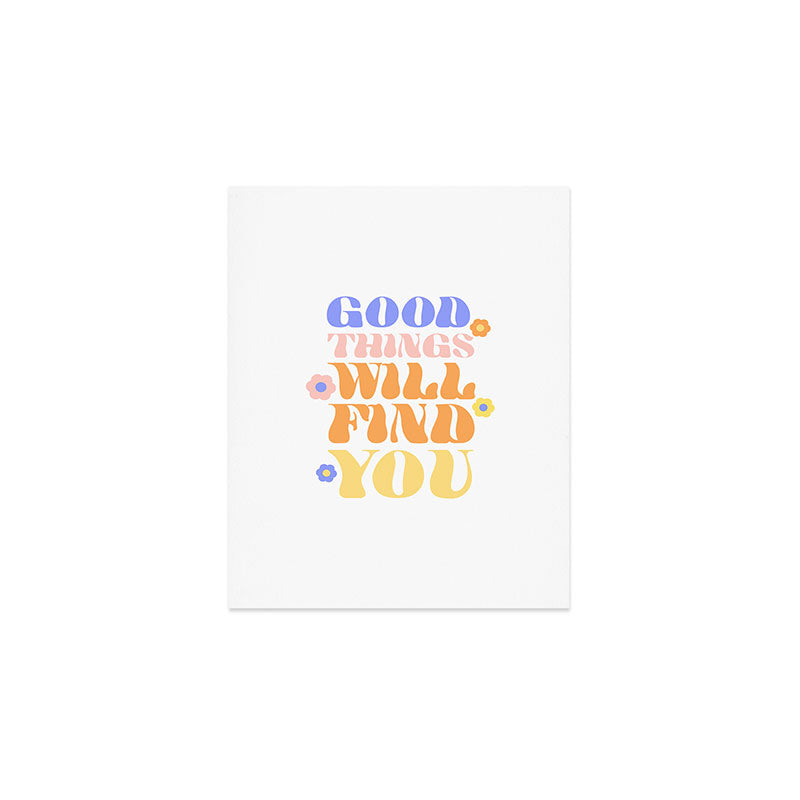 Good Things will Find You Art Print Gallery Image 1