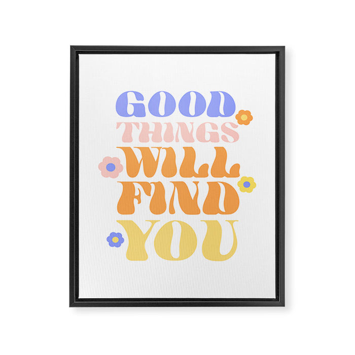 Good Things will Find You Framed Canvas Print Gallery Image 1